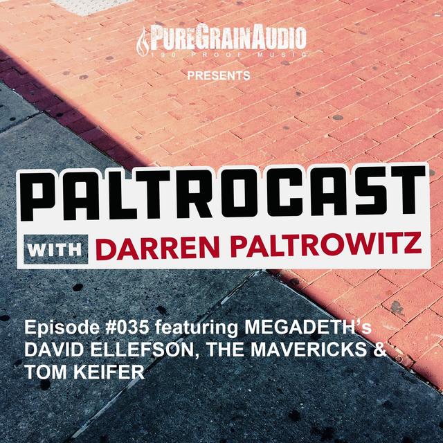 Episode #035: Megadeth’s Dave Ellefson, The Mavericks & Tom Keifer - podcast episode cover
