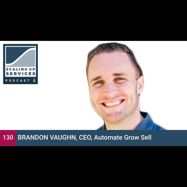 Brandon Vaughn, CEO, Automate Grow Sell - podcast episode cover