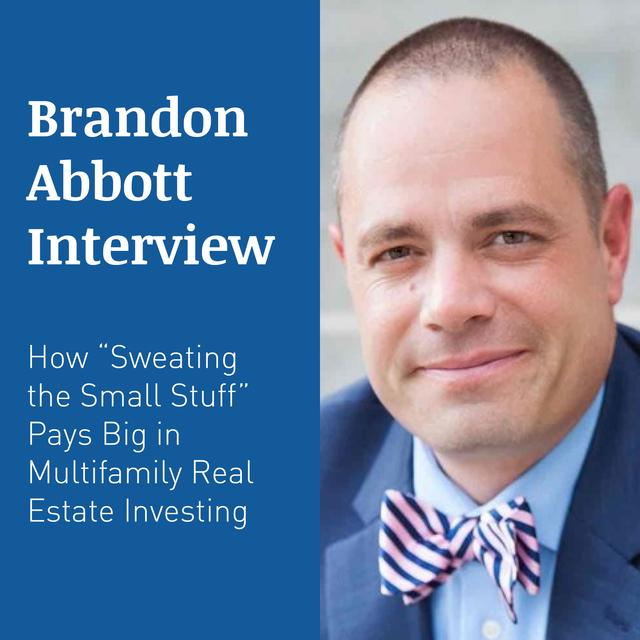 BRANDON ABBOTT INTERVIEW – How “Sweating the Small Stuff” Pays Big in Multifamily Real Estate Investing - podcast episode cover
