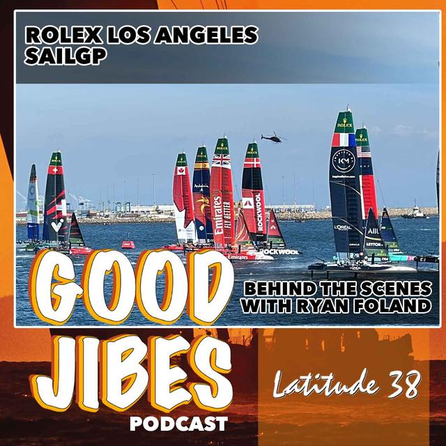 Part 1: Rolex Los Angeles SailGP with Host Ryan Foland & Friends - podcast episode cover