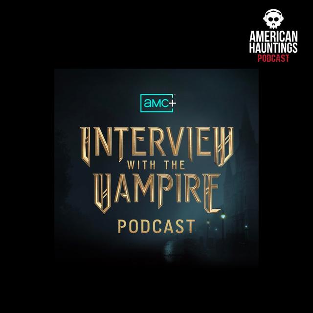 Introducing The AMC+ Interview with the Vampire Podcast - podcast episode cover