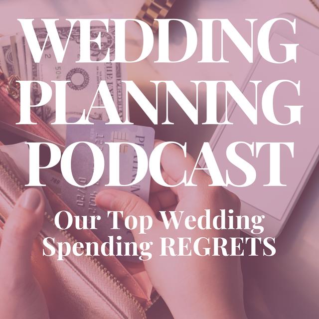 Our Top Wedding Spending REGRETS - podcast episode cover