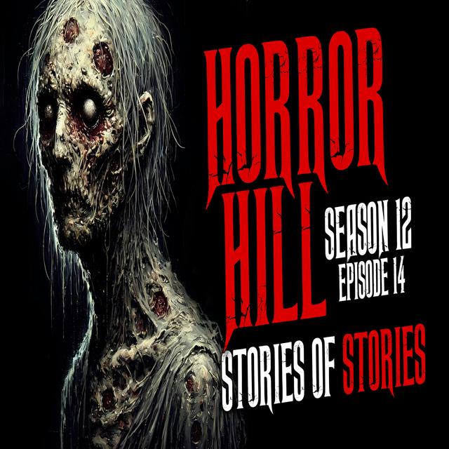S12E14 - "Stories of Stories" - Horror Hill - podcast episode cover