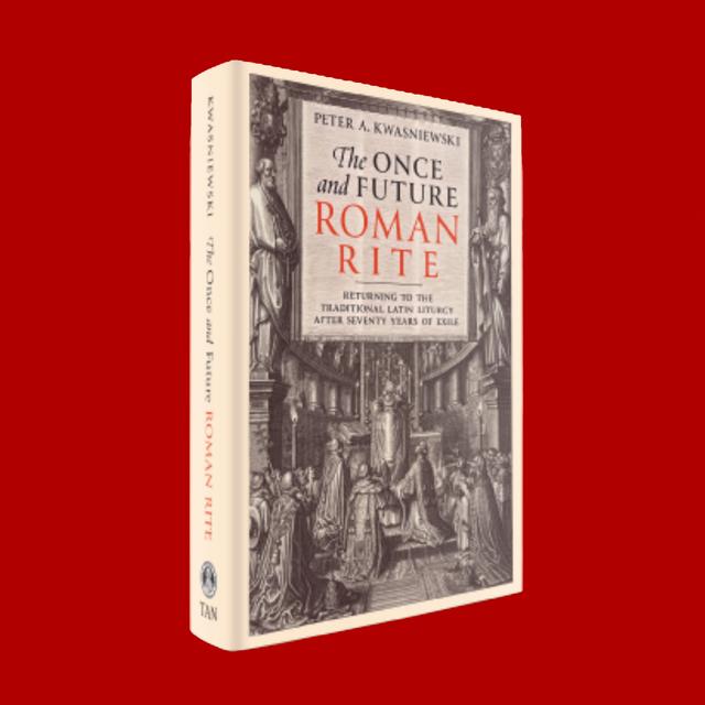 The Once and Future Roman Rite - Dr. Peter Kwasniewski - podcast episode cover