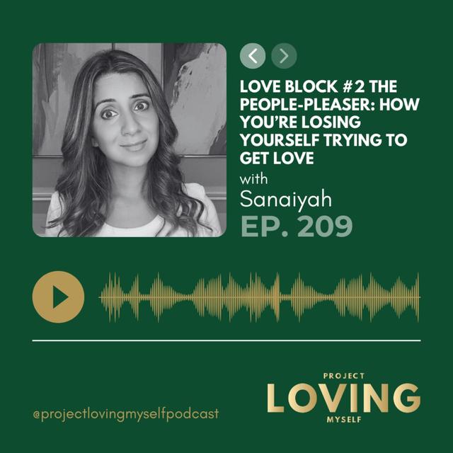 209: Love Block #2 The People-Pleaser: How You’re Losing Yourself Trying to Get Love - podcast episode cover
