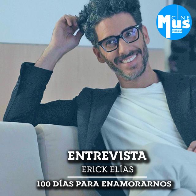Ep 51: Erick Elías, 100 días para enamorarnos - podcast episode cover