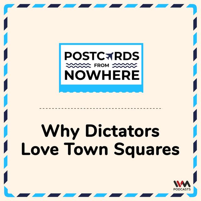 Why dictators love town squares ? - podcast episode cover
