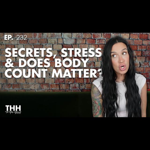 232. Secrets, Stress, & Does Body Count Matter? - podcast episode cover
