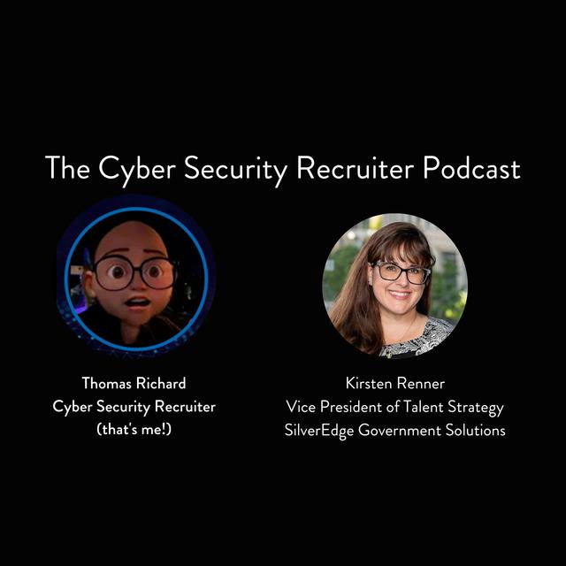 The Cyber Security Recruiter talks to Kirsten Renner, Vice President of Talent Strategy, SilverEdge Government Solutions - podcast episode cover
