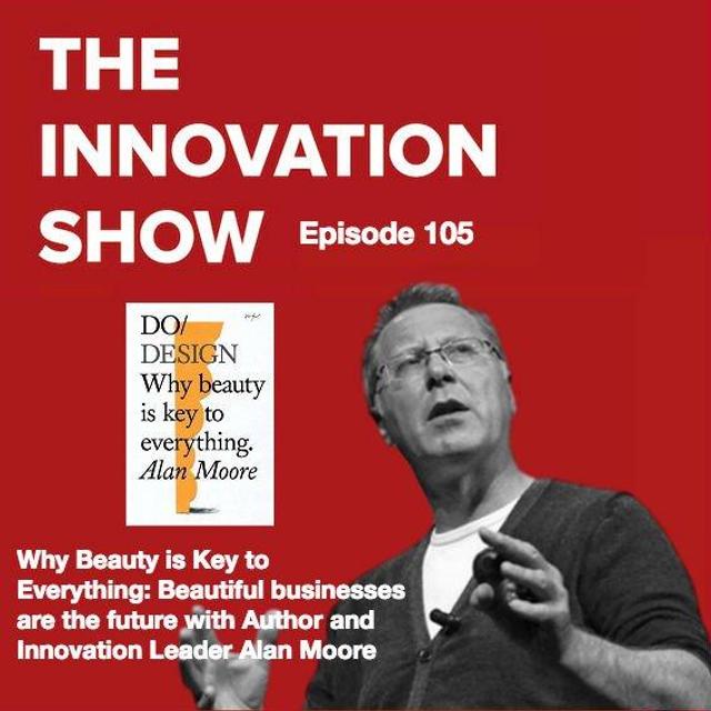 EP 105: Do Design: Why Beauty is Key to Everything - Alan Moore - podcast episode cover