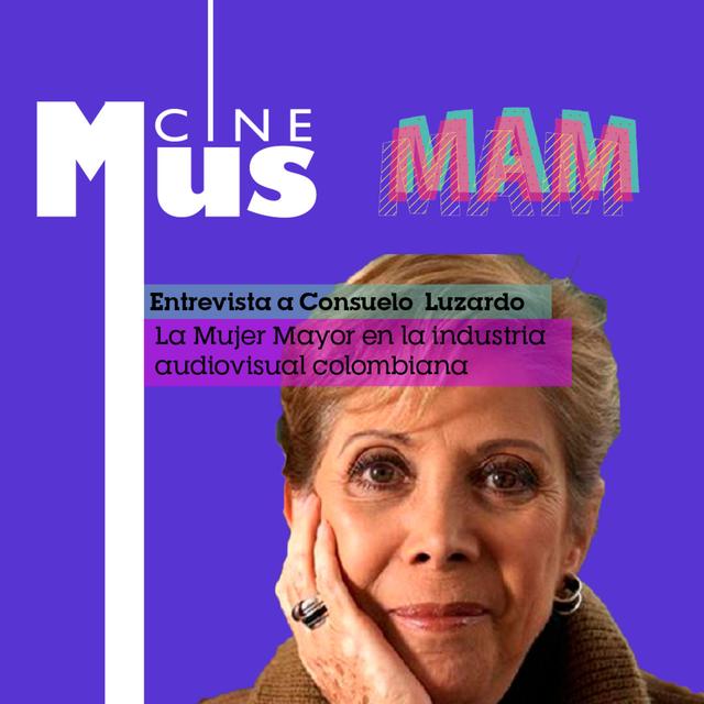 Ep 10: Consuelo Luzardo y el rol de la mujer mayor en la industria audiovisual - podcast episode cover