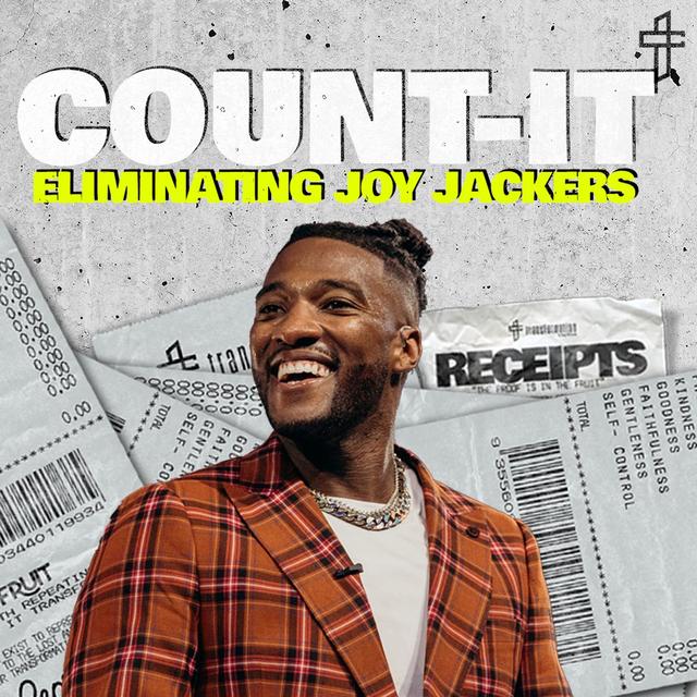 Count-It: Eliminating Joy Jackers // Receipts: The Proof Is In The Fruit (Part 5) // Michael Todd - podcast episode cover