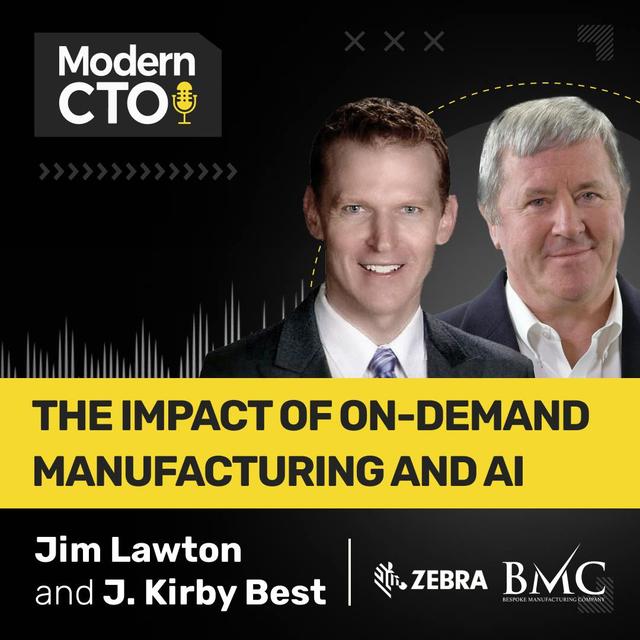 The Impact of On-Demand Manufacturing and AI with Jim Lawton, Zebra Technologies, and J. “Kirby” Best, BMC Fashion - podcast episode cover
