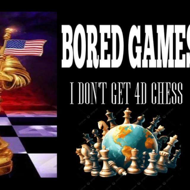 Show sample for 5/1/25: BORED GAMES - I DON'T GET 4D CHESS - podcast episode cover