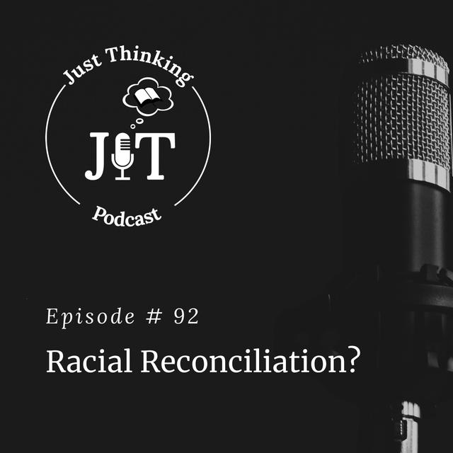 EP # 092 | Racial Reconciliation? - podcast episode cover