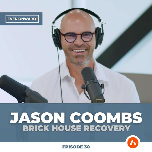 Jason Coombs: Recovery & Resilience | Ever Onward - Ep. 30 - podcast episode cover