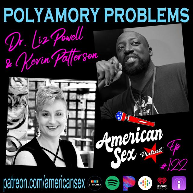 Polyamory Problems with Dr. Liz Powell & Kevin Patterson - Ep 122 - podcast episode cover