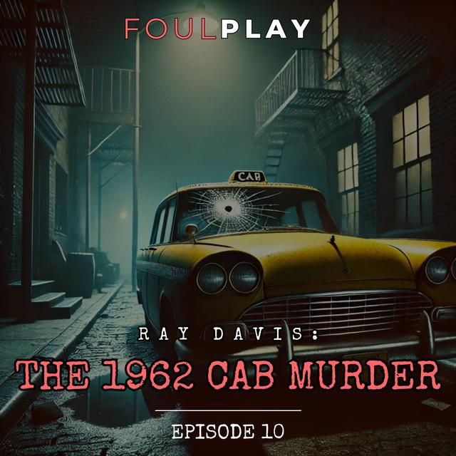 10: Ray Davis: The 1962 Cab Murder - podcast episode cover
