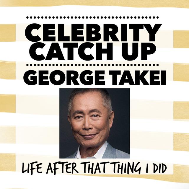 George Takei - aka Star Trek legend and social activist superstar - podcast episode cover