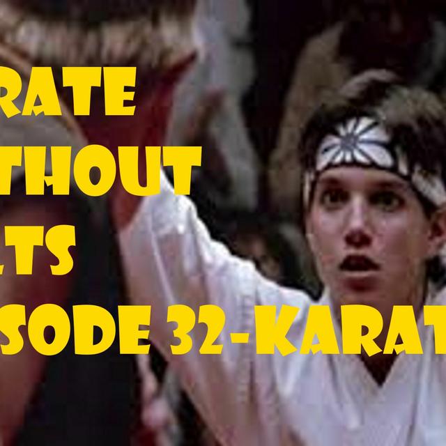 Karate Without Belts-Episode 32-Karate Kid - podcast episode cover