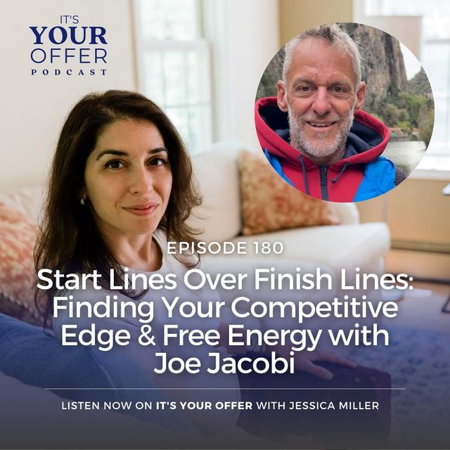 Episode 180 - Start Lines Over Finish Lines: Finding Your Competitive Edge & Free Energy with Joe Jacobi - podcast episode cover