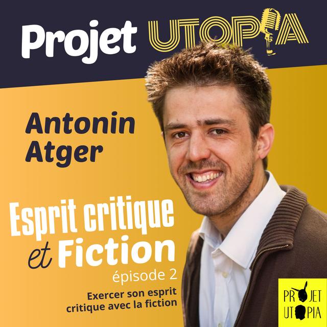 Esprit critique et fiction, part. 2 - Antonin Atger - podcast episode cover