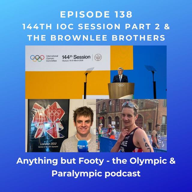 #138 144th IOC Session Part 2 & Ali and Jonny Brownlee - podcast episode cover