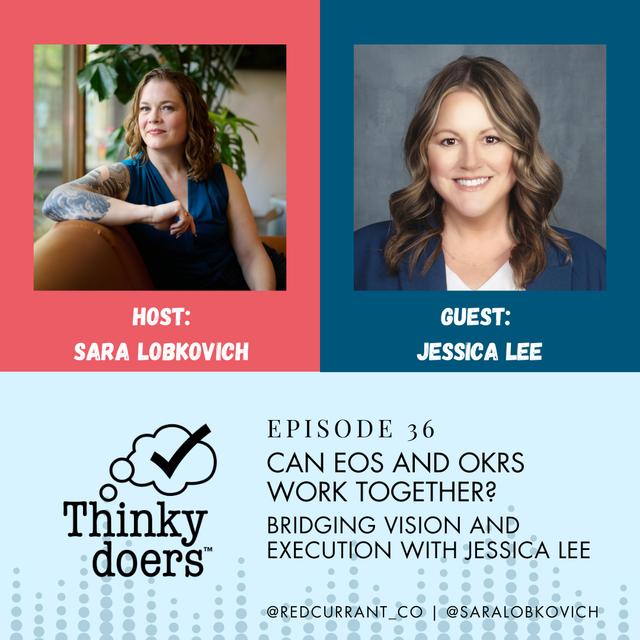 Ep 36 - Can EOS and OKRs Work Together? Bridging Vision and Execution With Expert Jessica Lee - podcast episode cover