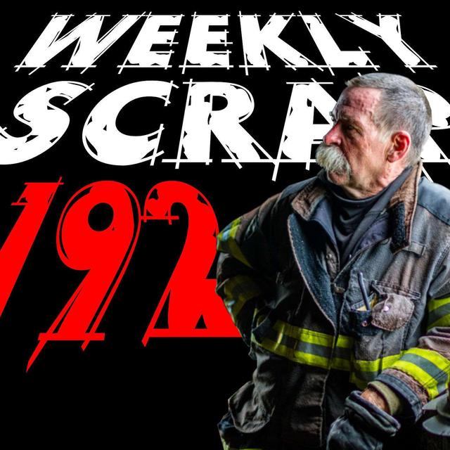 Weekly Scrap #192 - Bob Pressler, The Basics, Mindset and making Firefighters - podcast episode cover