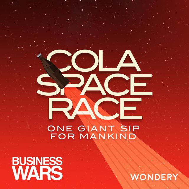 Business Battles | Cola Space Race: One Giant Sip for Mankind | 3 - podcast episode cover