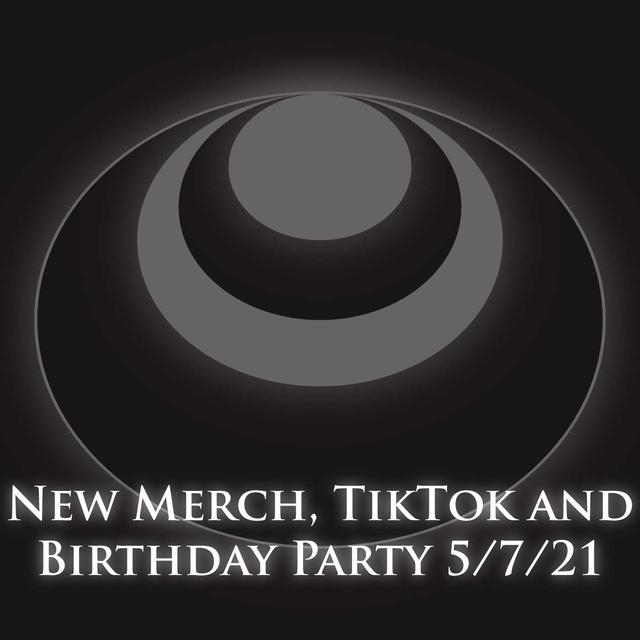 New Merch, TokTok, and Birthday Party 5-7-21 - podcast episode cover