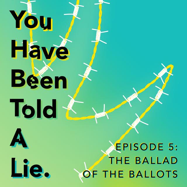 Shoes Off Presents: You Have Been Told A Lie Episode 5: The Ballad of the Ballots - podcast episode cover