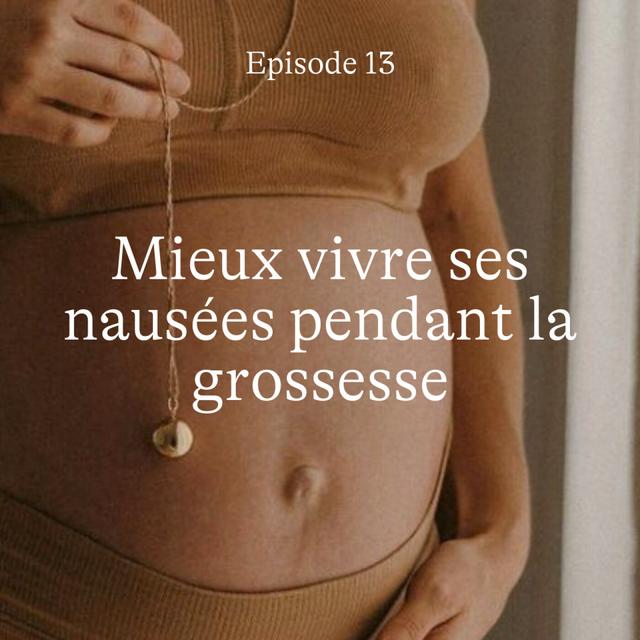 #13 Mieux vivre ses nausées pendant la grossesse - podcast episode cover