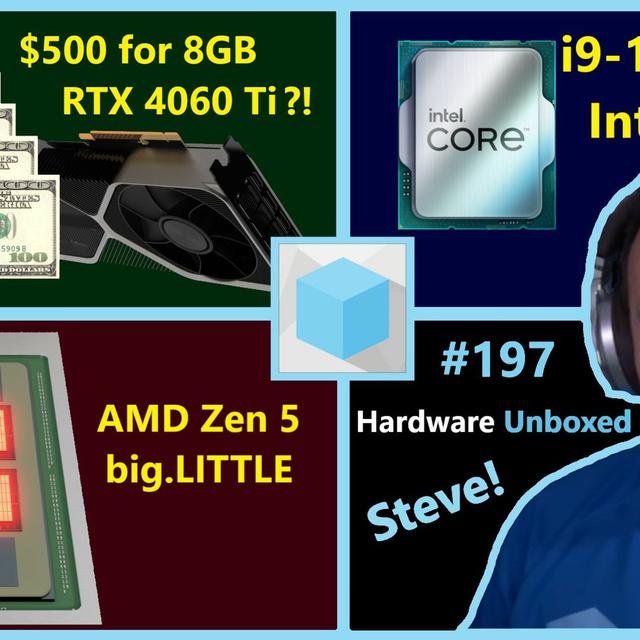 197. RTX 4060 Ti 8GB Price, Raptor Lake Refresh, Zen 5 big.LITTLE | Hardware Unboxed - podcast episode cover