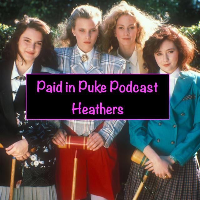 Paid in Puke S1E2: Heathers - podcast episode cover