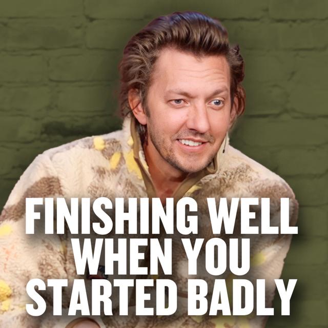 Finishing Well When You Started Badly - podcast episode cover