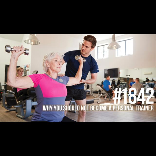 1842: Why You Should NOT Become a Personal Trainer - podcast episode cover