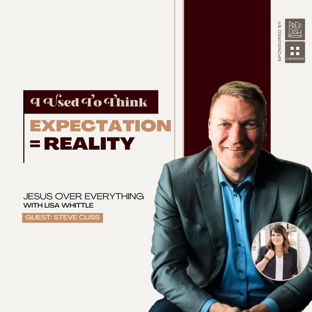 “Expectation = Reality” (with guest, Steve Cuss) - podcast episode cover