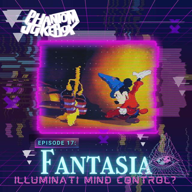 EP. 17 Fantasia : Illuminati Mind Control? - podcast episode cover