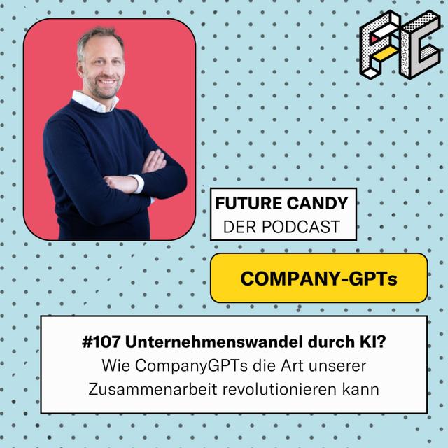 #107 Unternehmenswandel durch KI?: Wie CompanyGPTs die Art unserer Zusammenarbeit revolutiionieren kann - podcast episode cover