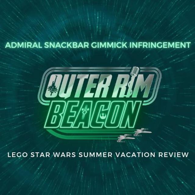 LEGO Star Wars Summer Vacation Review: "Admiral Snackbar Gimmick Infringement" - podcast episode cover
