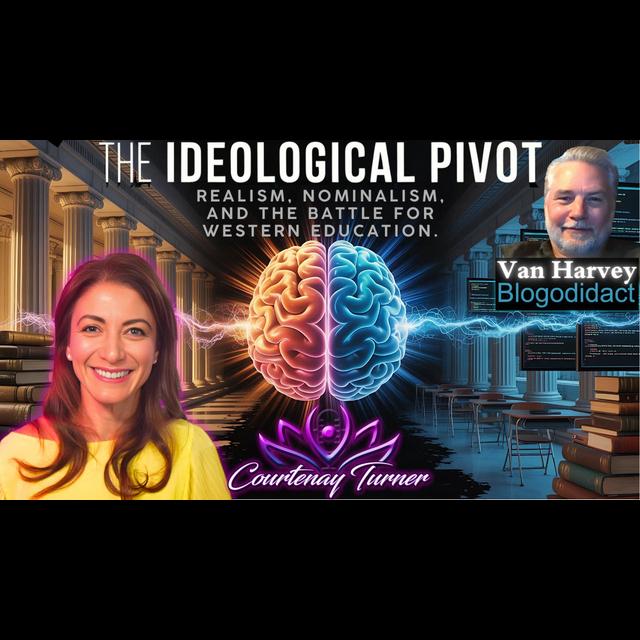 Ep.485: The Ideological Pivot: Realism, Nominalism, and the Battle for Western Education w/ Van Harvey - podcast episode cover
