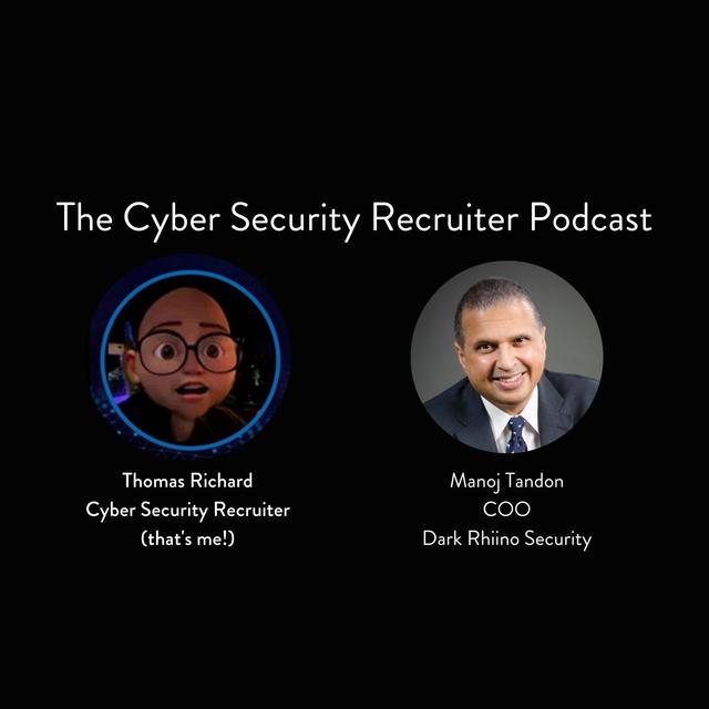 The Cyber Security Recruiter talks to  Manoj Tandon, COO, Dark Rhiino Security - podcast episode cover