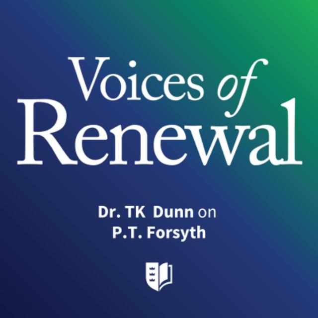 Episode 40: Dr. TK Dunn on P. T. Forsyth - podcast episode cover