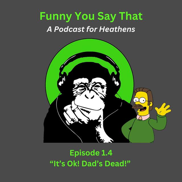 It's Ok! Dad's Dead! - podcast episode cover