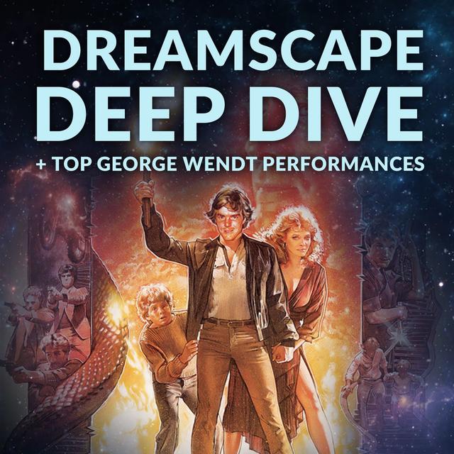 Ep 196 - Dreamscape Deep Dive + Top George Wendt - podcast episode cover