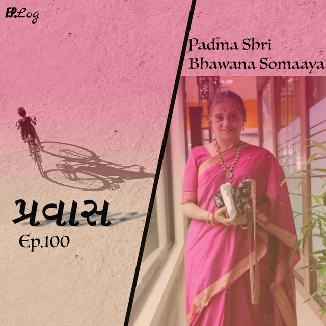 Ep.100 Pravaas ft Padma Shri Bhawana Somaaya - podcast episode cover
