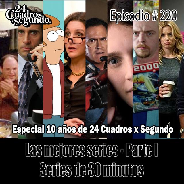 Programa # 220 - 24 Cuadros Por Segundo - Top Mejores Series de 30 Minutos - podcast episode cover