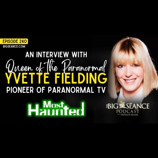 SPECIAL EVENT: An Interview with Yvette Fielding, Most Haunted, with Patrick Keller of The Big Seance Podcast - podcast episode cover
