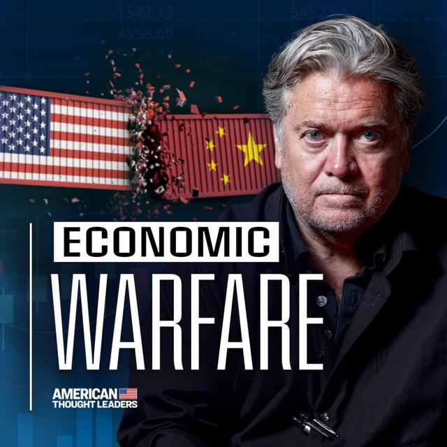 Steve Bannon: Trump Is Waging ‘Economic Warfare’ on the Chinese Communist Party - podcast episode cover